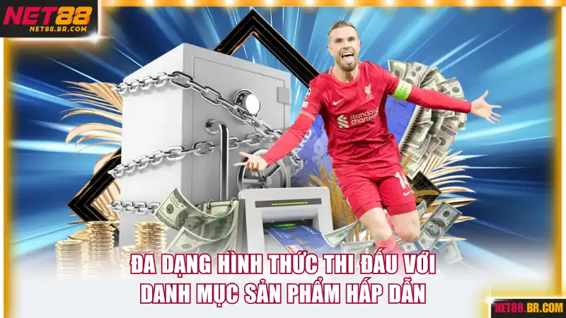 Đa dạng hình thức thi đấu với danh mục sản phẩm hấp dẫn