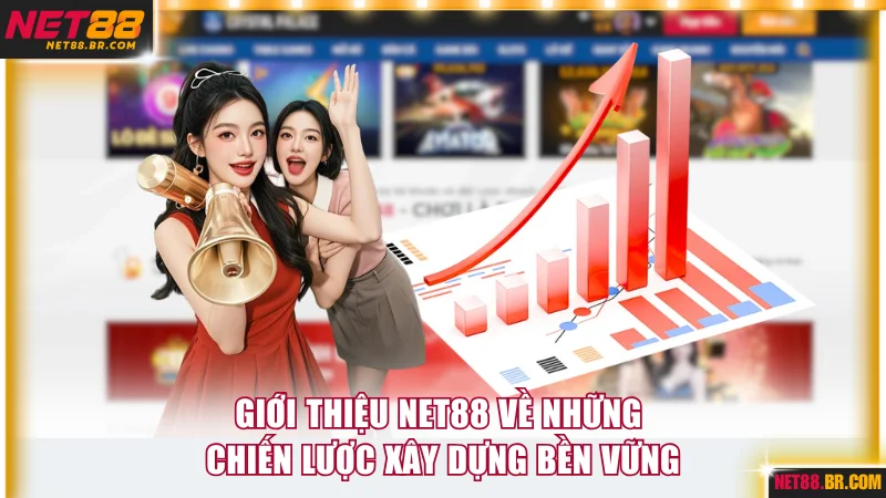 Giới thiệu NET88 về những chiến lược xây dựng bền vững