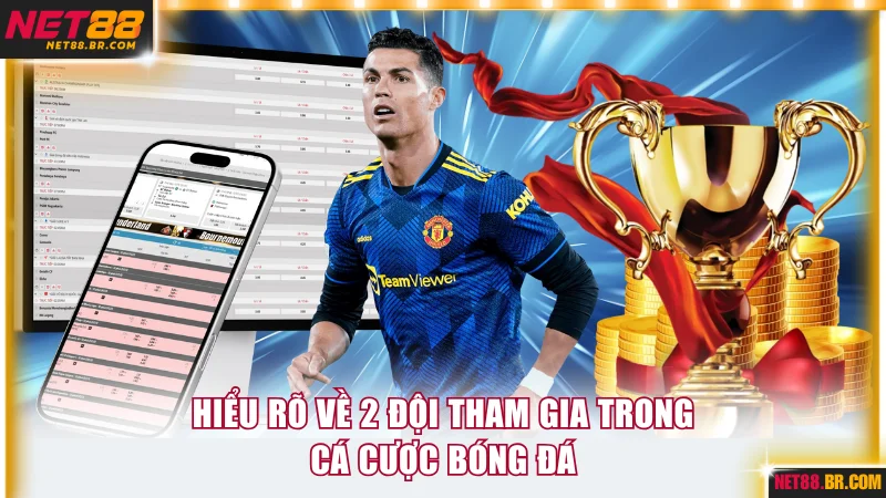 Hiểu rõ về 2 đội tham gia trong cá cược bóng đá