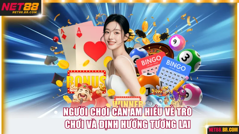 Người chơi cần am hiểu về trò chơi và định hướng tương lai