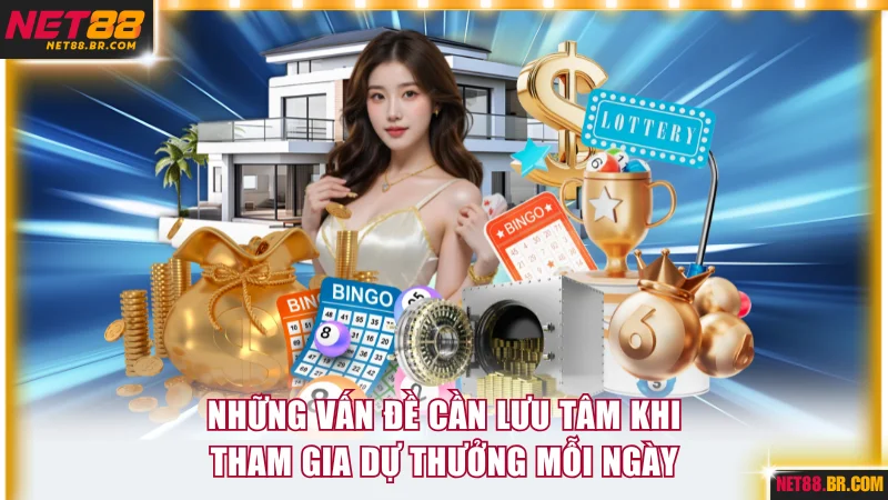 Những vấn đề cần lưu tâm khi tham gia dự thưởng mỗi ngày