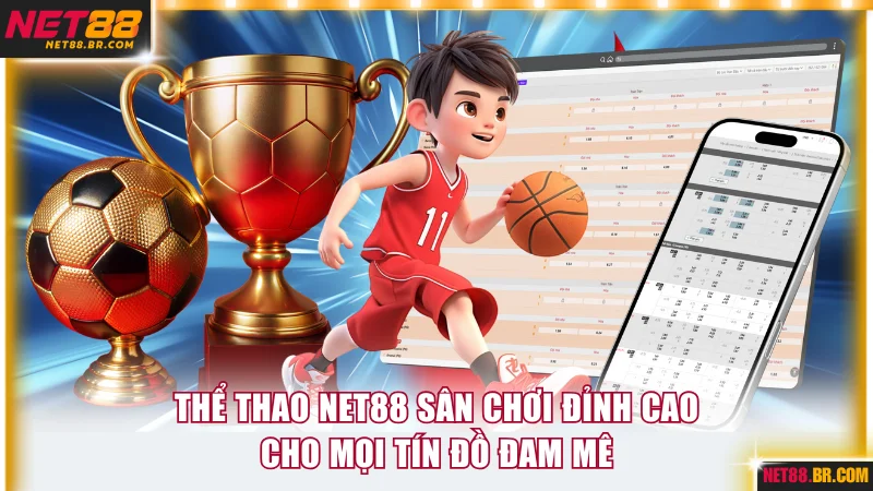 Thể Thao NET88 Sân Chơi Đỉnh Cao Cho Mọi Tín Đồ Đam Mê