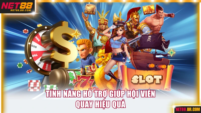 Tính năng hỗ trợ giúp hội viên quay hiệu quả