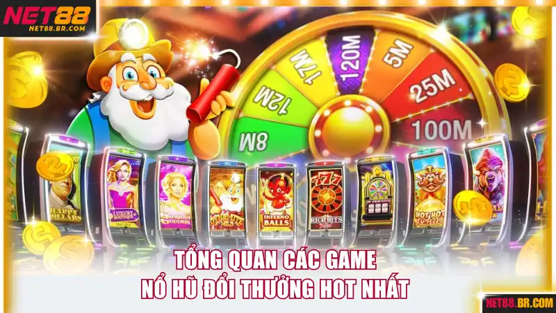 Tổng quan các game nổ hũ đổi thưởng hot nhất 