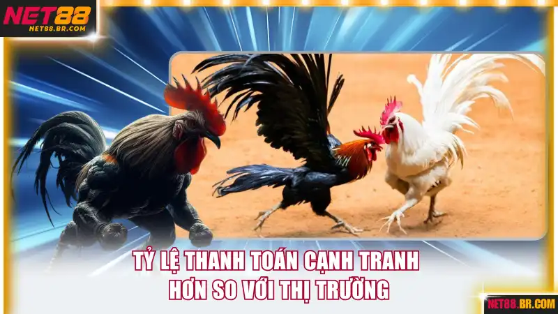 Tỷ lệ thanh toán cạnh tranh hơn so với thị trường